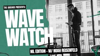 NIL Edition W/ EVP of NIL at Young Money APAA - Noah Reisenfeld | Wave Watch