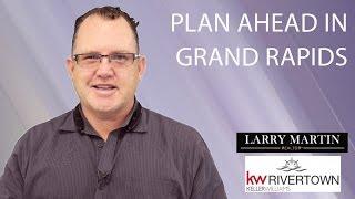 Grand Rapids Real Estate Agent: Plan Ahead in Grand Rapids