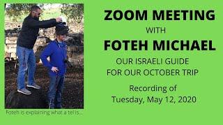 Zoom Meeting with our Israeli Guide, Foteh Mickel on 5.12.2020