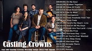 Best Songs Of Casting Crowns- Greatest Hits Of Casting Crowns - Casting Crowns Woships Songs 2022