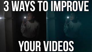 3 WAYS to IMPROVE your VIDEOS!