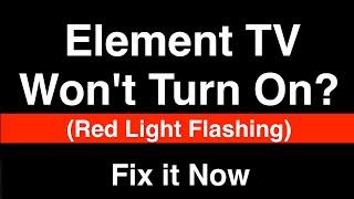 Element TV won't turn on Red Light Flashing  -  Fix it Now