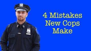 4 Mistakes New Police Officers Make When Starting The Job