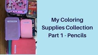 My Coloring Supplies Collection - Part 1 - Pencils