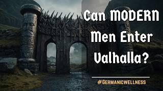 Can MODERN Men Enter Valhalla?