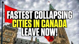 It's BEGUN! 10 Fastest Collapsing Cities in Canada... Leave NOW!