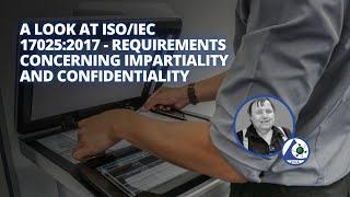 A Look at ISO/IEC 17025:2017 - Requirements Concerning Impartiality and Confidentiality