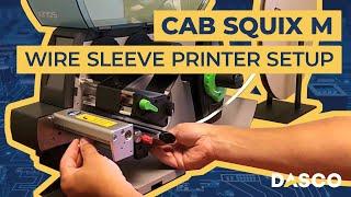 How to Set Up the Cab Squix M Wire Sleeve Printer | Dasco Solutions