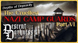 [Part 6] Depths of Depravity: Nazi Camp Guards Pt 6