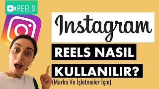 Instagram Reels Nedir? Nasıl Kullanmalı? (Marka ve İşletmeler İçin)