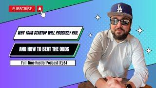 ️Why Your Startup Will Probably Fail (And How to Beat the Odds)  Ep54