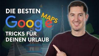 DIE BESTEN GOOGLE MAPS TIPPS & TRICKS FÜR DEINEN URLAUB 2023 - So kann Dir Maps beim Reisen helfen