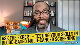 Ask the Expert – Testing Your Skills in Blood-Based Multi-Cancer Screening