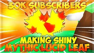 30K SUB SPECIAL! MAKING SHINY MYTHIC LEAF AND MAKING SHINY LEAF BGS ROBLOX!