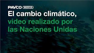 El cambio climático , video realizado por las Naciones Unidas