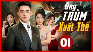 ÔNG TRÙM XUẤT THẾ - Tập 01 | Cô Gái Vô Tình Cứu Anh Nông Dân Quê Không Ngờ Lại Là Tiên Nhân Ẩn Danh