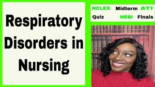 Respiratory Disorders for NCLEX, ATI and HESI