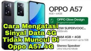 Cara Mengatasi Sinyal Data 4G Tidak Muncul Di Oppo A57 4G