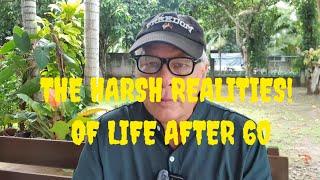 THE HARSH REALITIES OF LIFE AFTER 60!