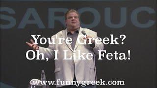 You're Greek...? Oh, I like Feta!