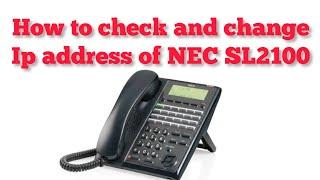 HOW TO CHECK AND CHANGE IP ADDRESS OF NEC SL2100 KEY TELEPHONE SYSTEM