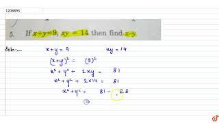 If `x+y=9, x y=14` then find `x-y`