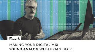Making Your Digital Mix Sound Analog with Brian Deck