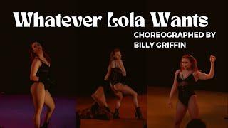 Whatever Lola Wants  - Choreographed by Billy Griffin