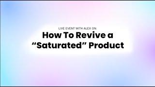 how to revive "saturated" products 