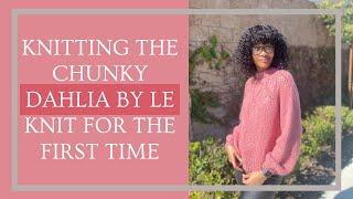 Knitting the Chunky Dahlia by Le Knit for the first time | Knit With Me Ep. 20