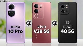 Oppo Reno 10 Pro vs Vivo V29 5g vs Moto Edge 40 || Price | Full Comparison
