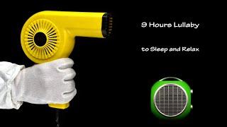 Hair Dryer Sound 17 and Fan Heater Sound 2 | ASMR | 9 Hours Lullaby to Sleep and Relax