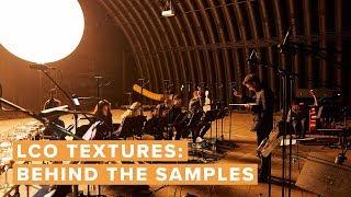 London Contemporary Orchestra Textures: Behind the Samples