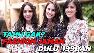 FASHION JAMAN DULU 1990 YANG TREND KEMBALI!