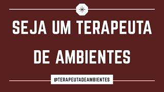 O que faz um Terapeuta de Ambientes?