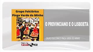 Grupo Folclórico Pinga Verde Do Minho - O Provinciano E O Lisboeta