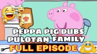 Peppa Pig Dubs (Not For Kids) | Pulotan Family full episode 1/2