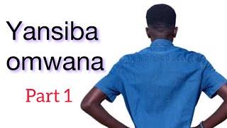 18+  Yansiba Omwana Atali Wange Part 1