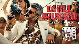 Good Bad Ugly Song - Dhill Irukku Lyrical Video | Ajith Kumar |Trisha | GVP | Good Bad Ugly Teaser