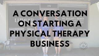 A Conversation on Starting a Physical Therapy Business | Aaron LeBauer