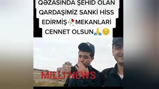 Bu gün şəhid olan hərbiçilərimizin son Videosu,gedirik bilirsiz necədi qadanız alım bizimlə fəxr