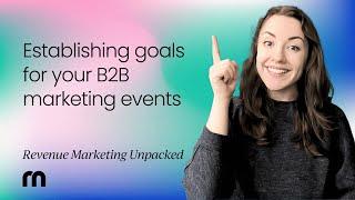 Establishing goals for your B2B marketing events