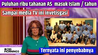 Investigasi TV AS penyebab puluhan ribu tahanan masuk Islam / Tahun Masuk Islam Convert Revert Islam