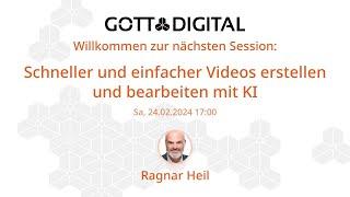 GOTTDIGITAL Konferenz 2024 - Schneller und einfacher Videos erstellen und bearbeiten mit KI