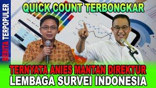 QUICK COUNT TERBONGKAR...!! TERNYATA ANIES MANTAN DIREKTUR LEMBAGA SURVEI INDONESIA; SURVEI MALU?