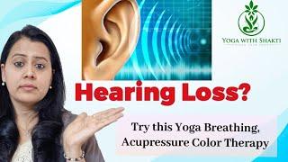 Improve Hearing by using natural therapies - Yoga, Acupressure, Color therapy