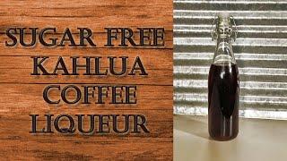 How To Make  Super Easy Sugar Free Kahlua Coffee Liqueur