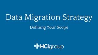 Data Migration Strategy: Defining Your Scope