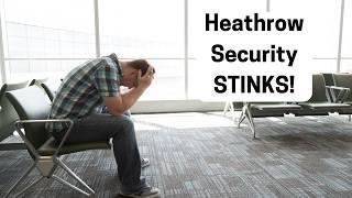 London Heathrow Airport Security Is A NIGHTMARE! @traveltidbitsrus