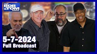 The BOB & TOM Show for May 7, 2024